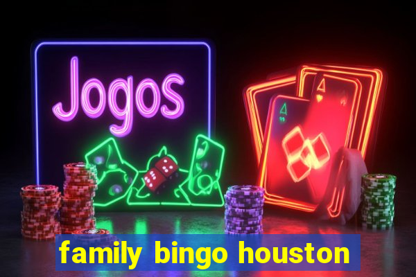 family bingo houston