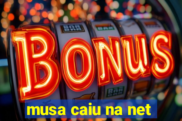 musa caiu na net