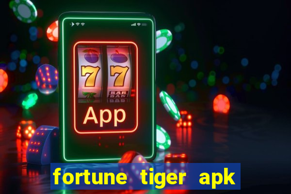 fortune tiger apk dinheiro infinito