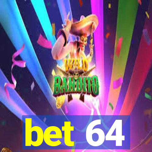 bet 64