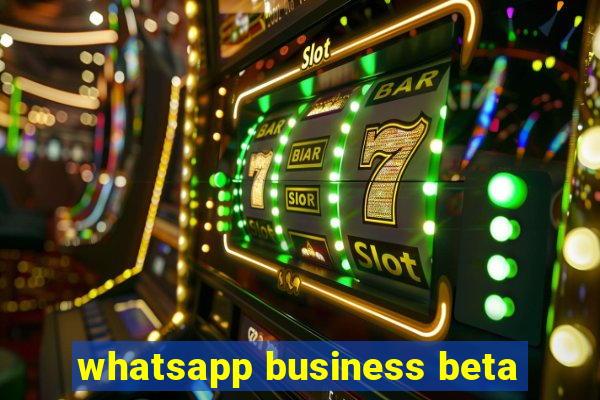 whatsapp business beta