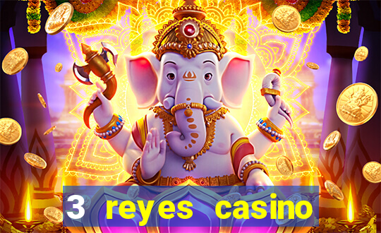 3 reyes casino juegos populares