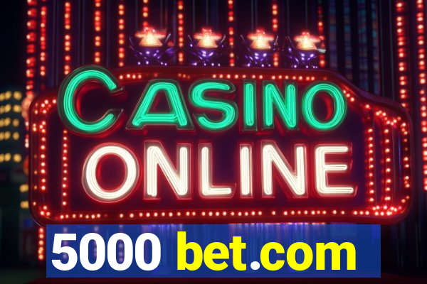 5000 bet.com