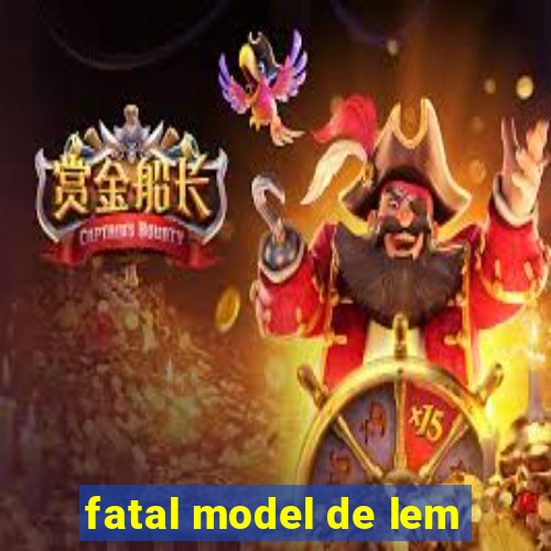 fatal model de lem