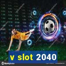 v slot 2040