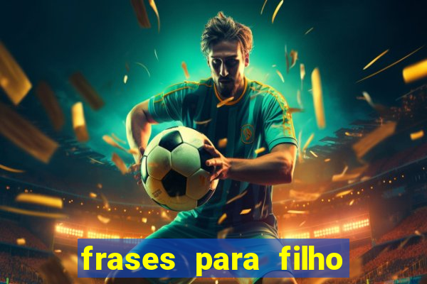 frases para filho jogador de futebol