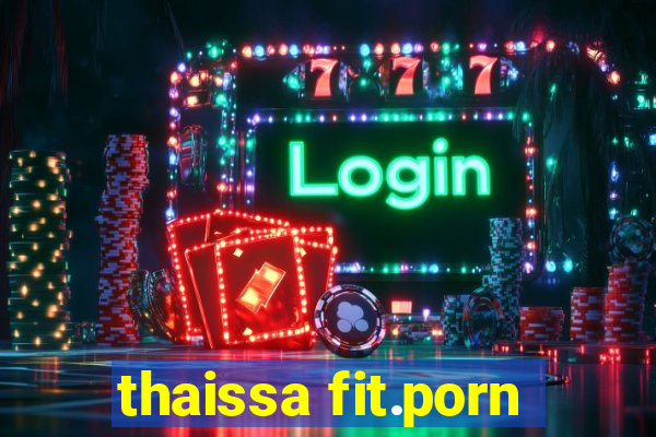 thaissa fit.porn