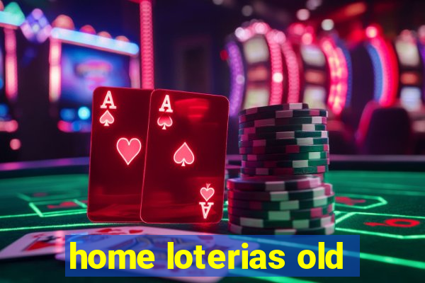 home loterias old