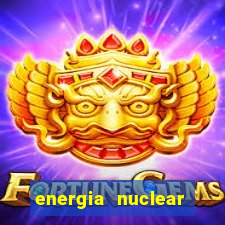 energia nuclear vantagens e desvantagens