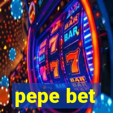 pepe bet