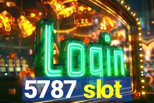 5787 slot