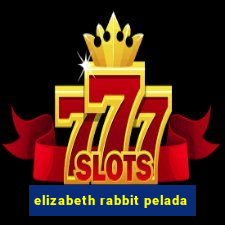 elizabeth rabbit pelada