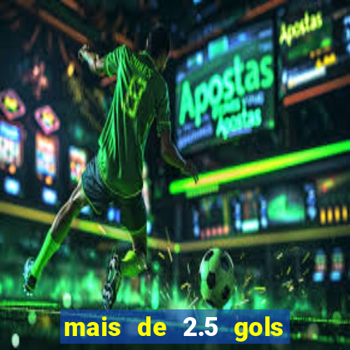 mais de 2.5 gols o que significa