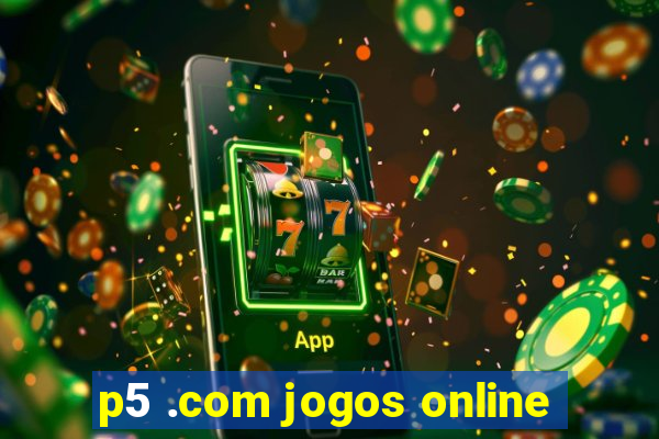 p5 .com jogos online