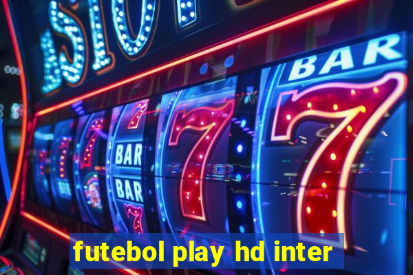 futebol play hd inter