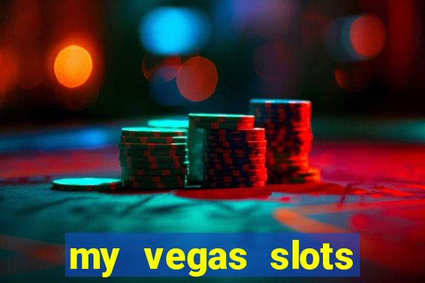 my vegas slots free chips