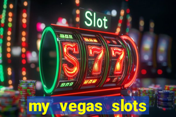 my vegas slots free chips