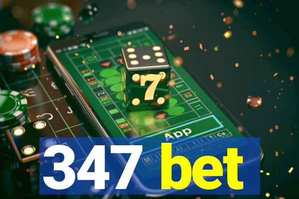 347 bet