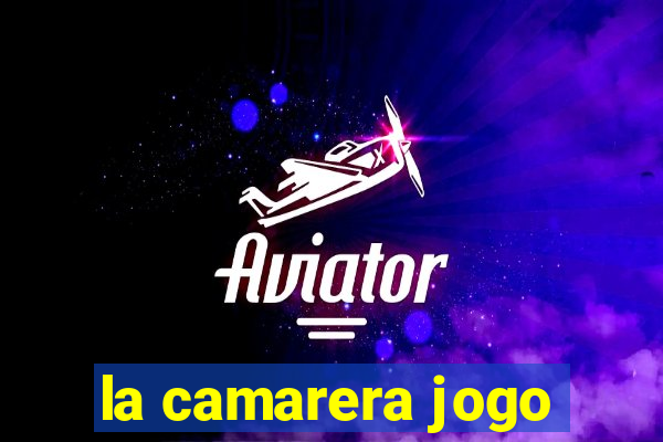 la camarera jogo