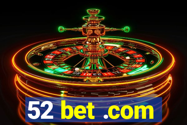 52 bet .com