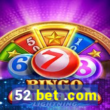 52 bet .com