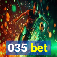 035 bet