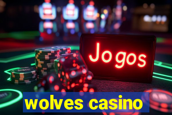 wolves casino