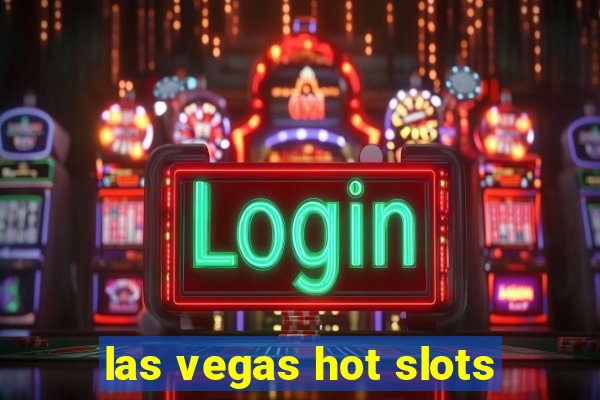 las vegas hot slots