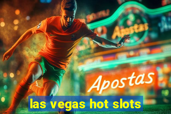 las vegas hot slots