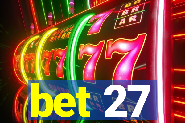 bet 27