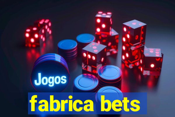 fabrica bets