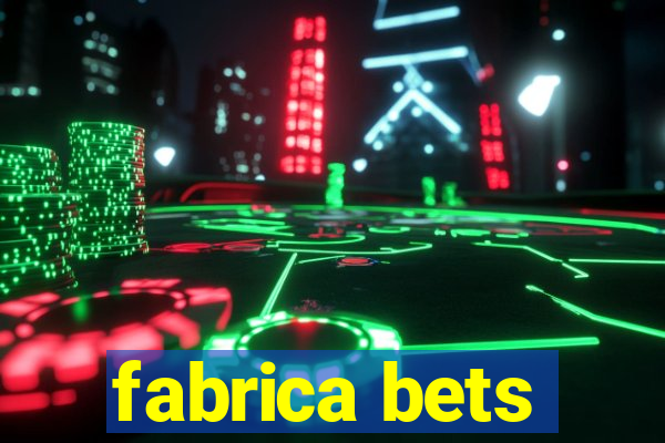 fabrica bets