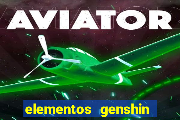 elementos genshin impact fraquezas