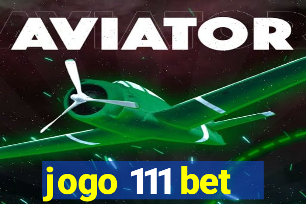 jogo 111 bet