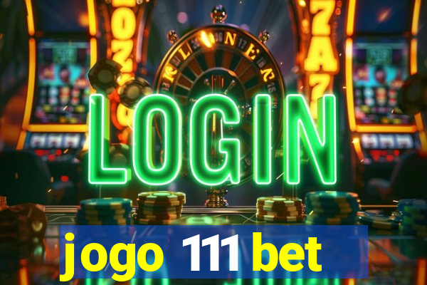 jogo 111 bet