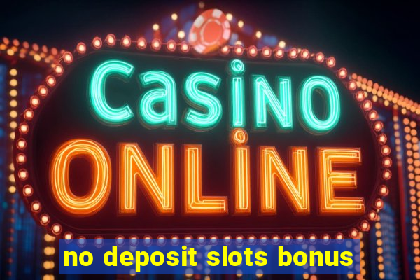 no deposit slots bonus