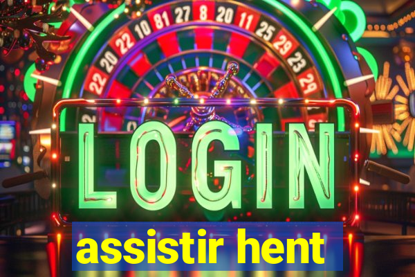 assistir hent