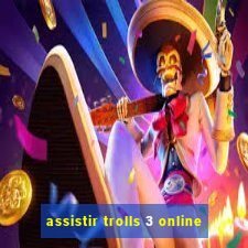 assistir trolls 3 online