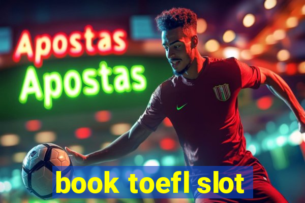 book toefl slot