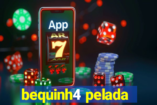 bequinh4 pelada