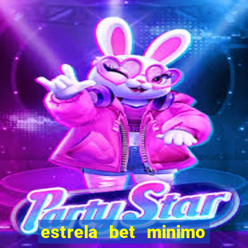 estrela bet minimo de saque