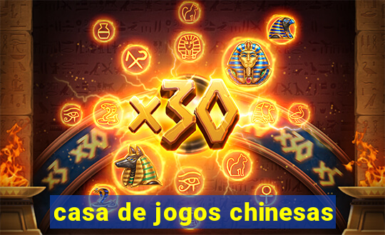 casa de jogos chinesas