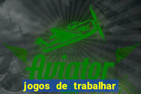 jogos de trabalhar para ganhar dinheiro