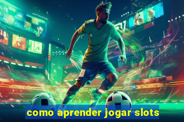 como aprender jogar slots