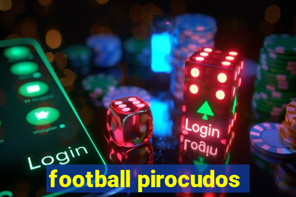 football pirocudos