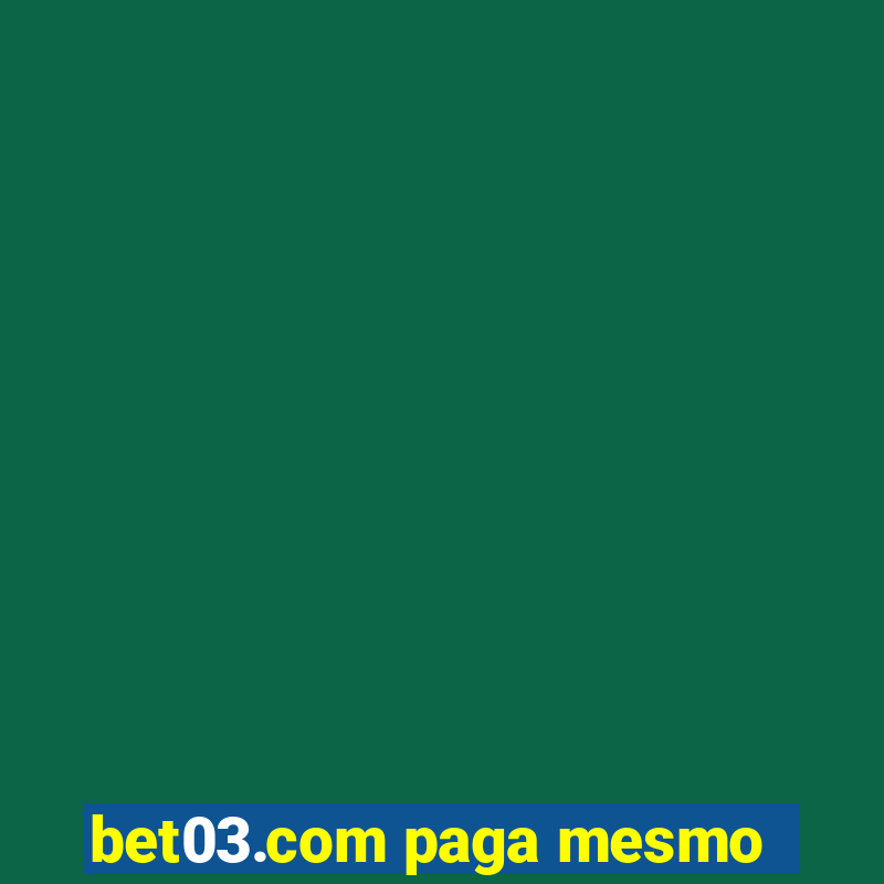 bet03.com paga mesmo