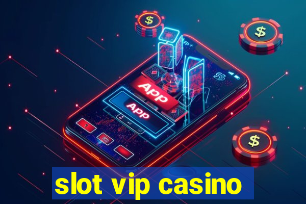 slot vip casino