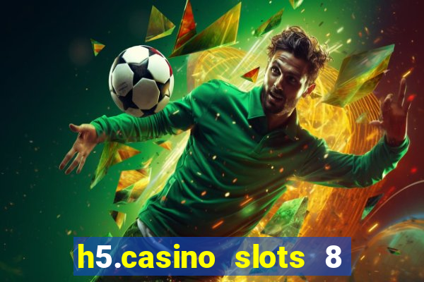 h5.casino slots 8 paga mesmo