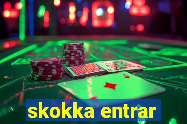 skokka entrar