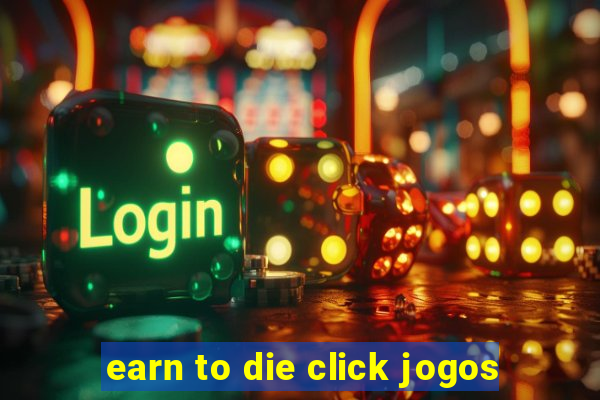 earn to die click jogos